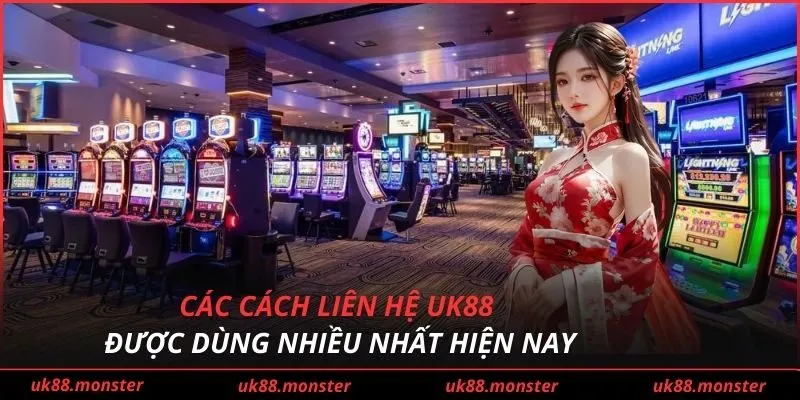 Các cách liên hệ UK88 được dùng nhiều nhất hiện nay
