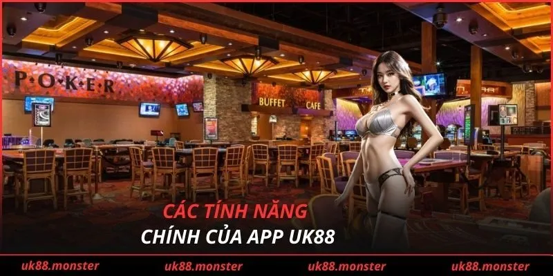 Các tính năng chính của App UK88