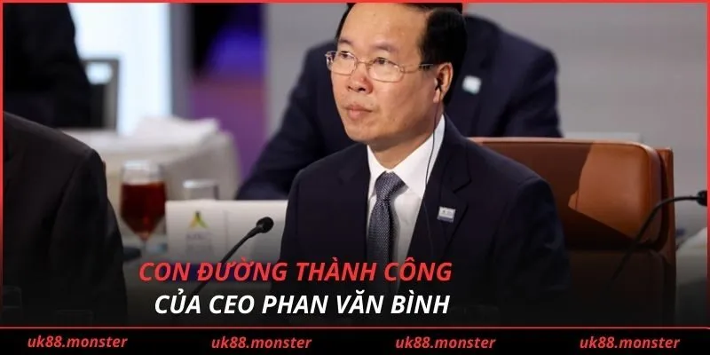 Con đường thành công của CEO Phan Văn Bình