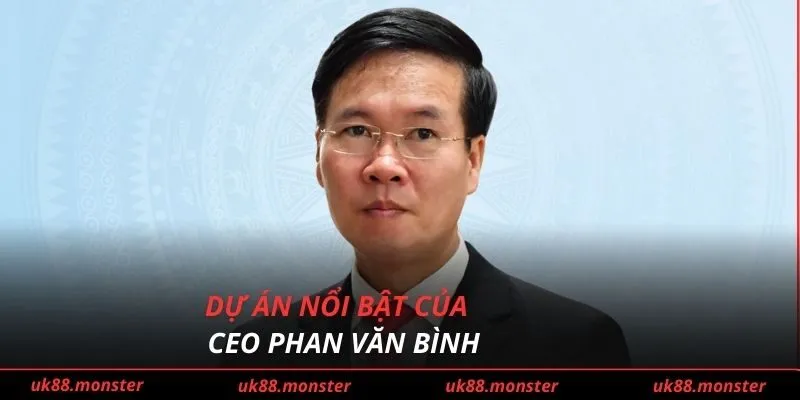 Dự án nổi bật của CEO Phan Văn Bình