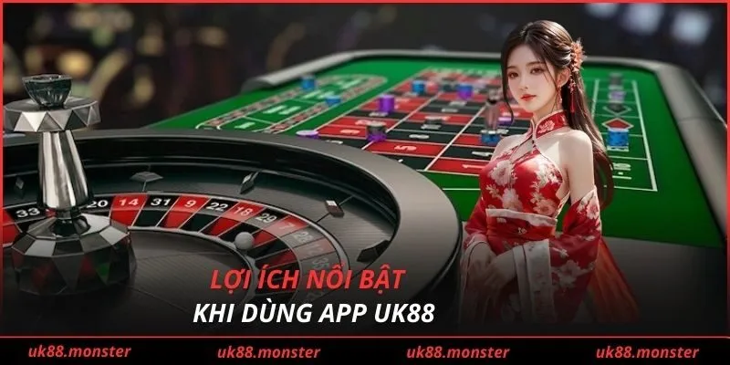 Lợi ích nổi bật khi dùng App UK88