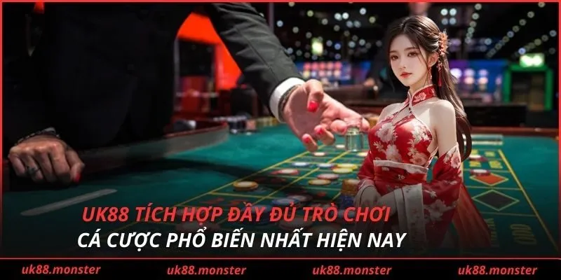 UK88 tích hợp đầy đủ trò chơi cá cược phổ biến nhất hiện nay
