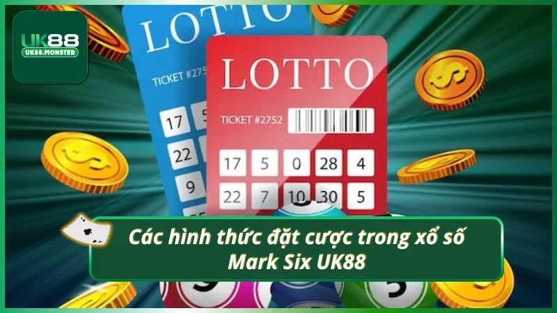 Các hình thức đặt cược trong quay số Mark Six UK88